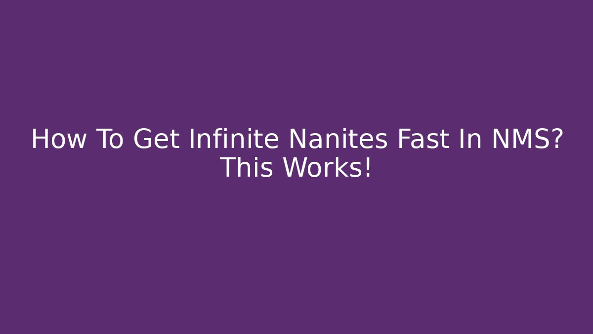 How To Get Infinite Nanites Fast In NMS? This Works!