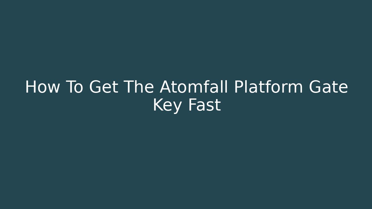 How To Get The Atomfall Platform Gate Key Fast - Método de Aprovação