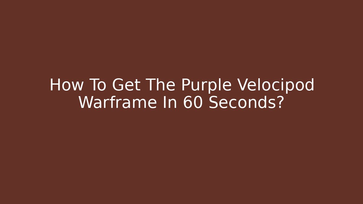 How To Get The Purple Velocipod Warframe In 60 Seconds?