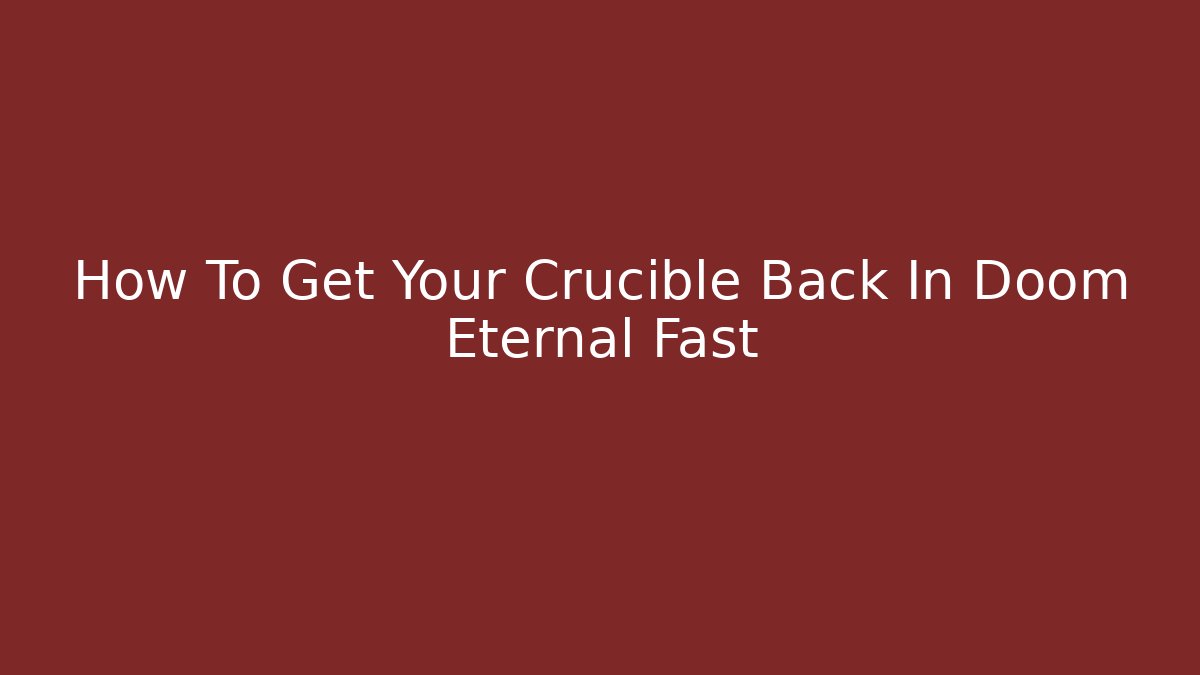 How To Get Your Crucible Back In Doom Eternal Fast