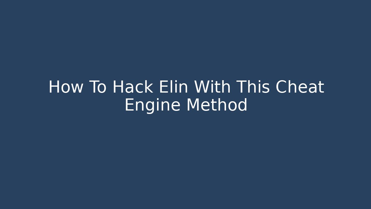 How To Hack Elin With This Cheat Engine Method - Método de Aprovação