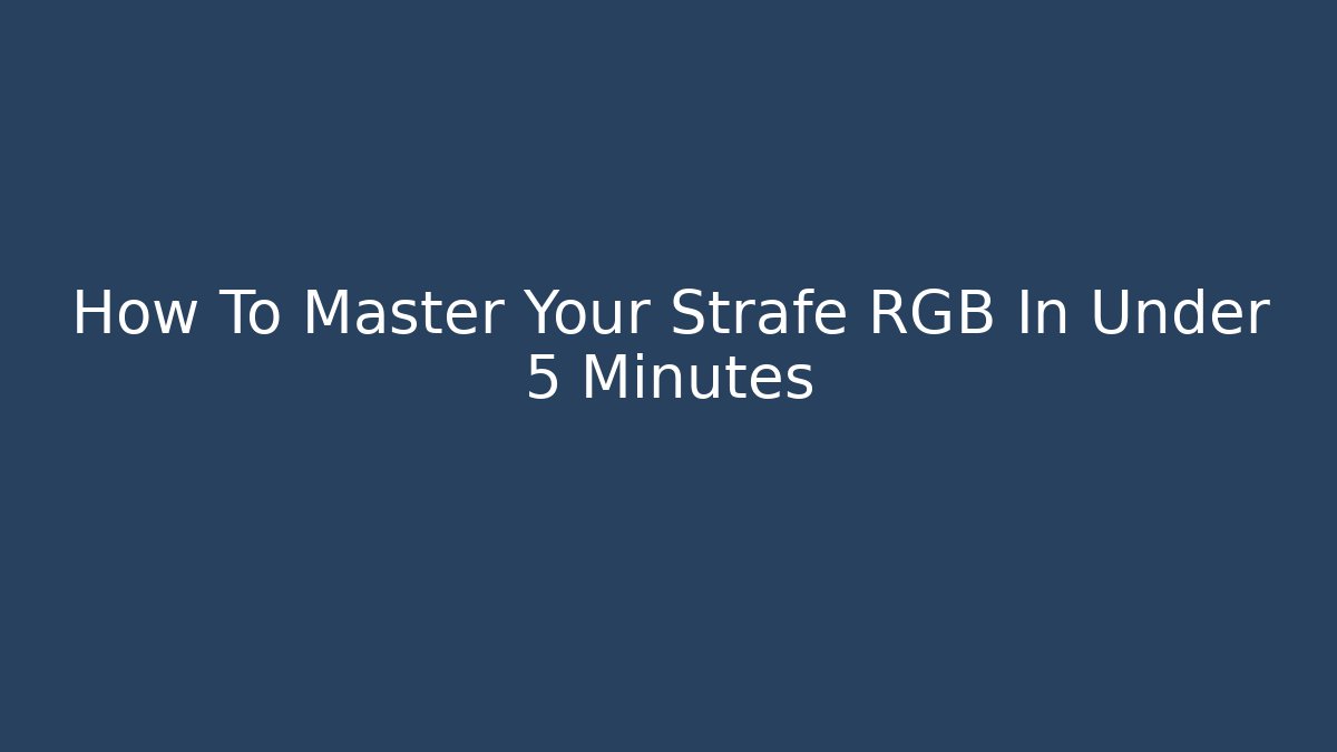 How To Master Your Strafe RGB In Under 5 Minutes - Método de Aprovação