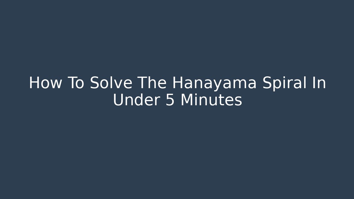 How To Solve The Hanayama Spiral In Under 5 Minutes