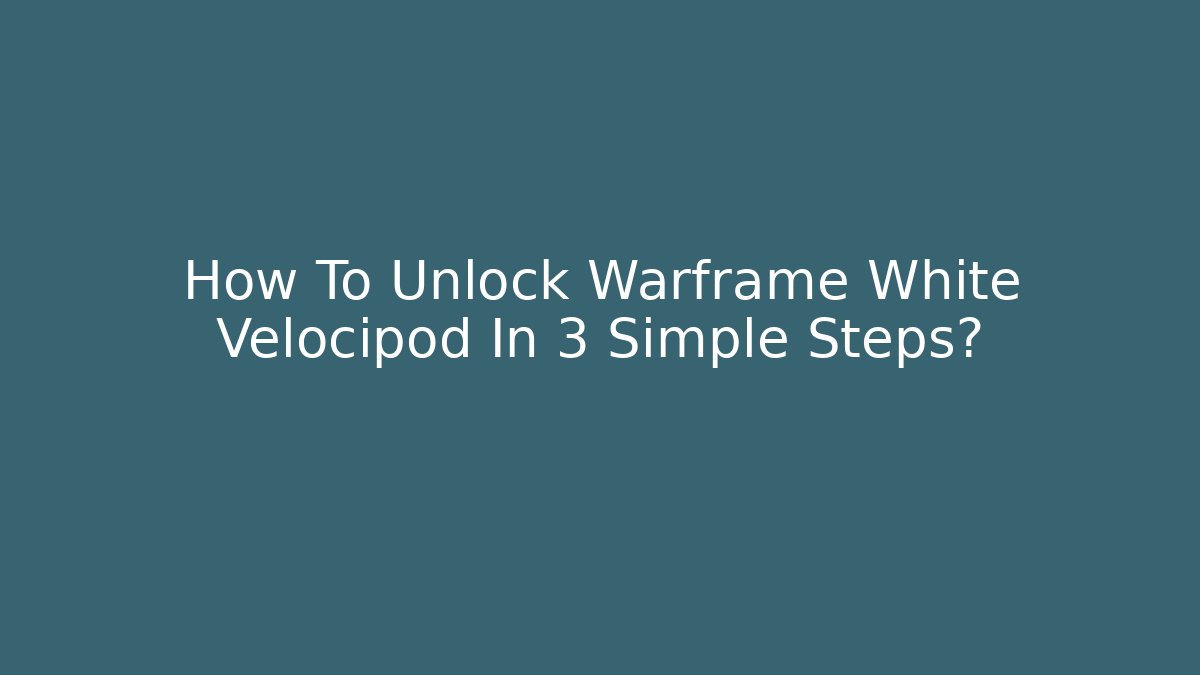 How To Unlock Warframe White Velocipod In 3 Simple Steps?