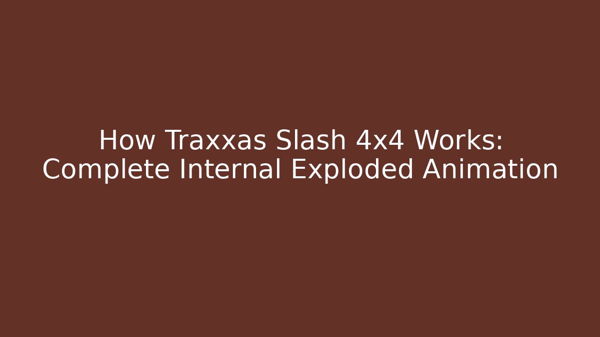 How Traxxas Slash 4x4 Works: Complete Internal Exploded Animation