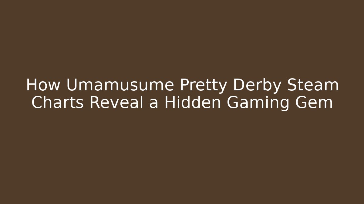 How Umamusume Pretty Derby Steam Charts Reveal a Hidden Gaming Gem