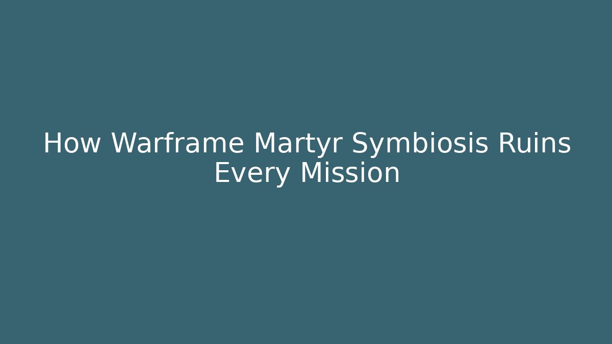 How Warframe Martyr Symbiosis Ruins Every Mission