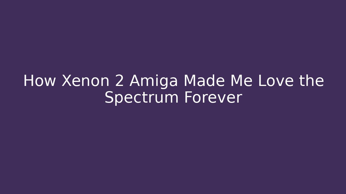 How Xenon 2 Amiga Made Me Love the Spectrum Forever