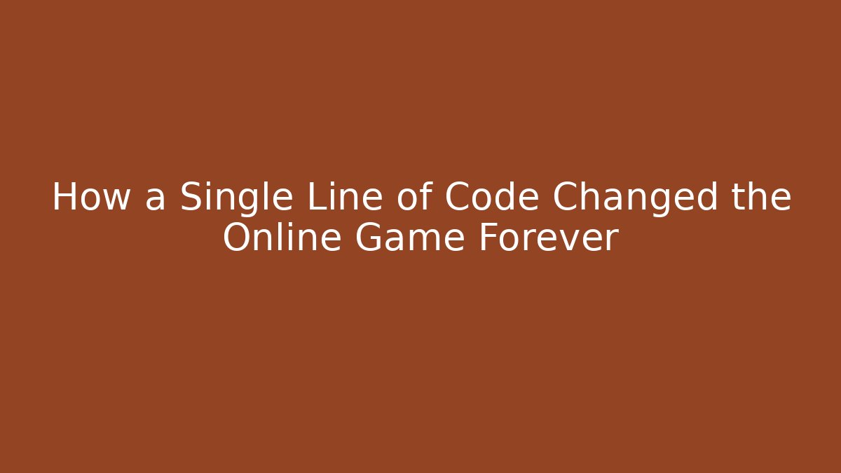 How a Single Line of Code Changed the Online Game Forever