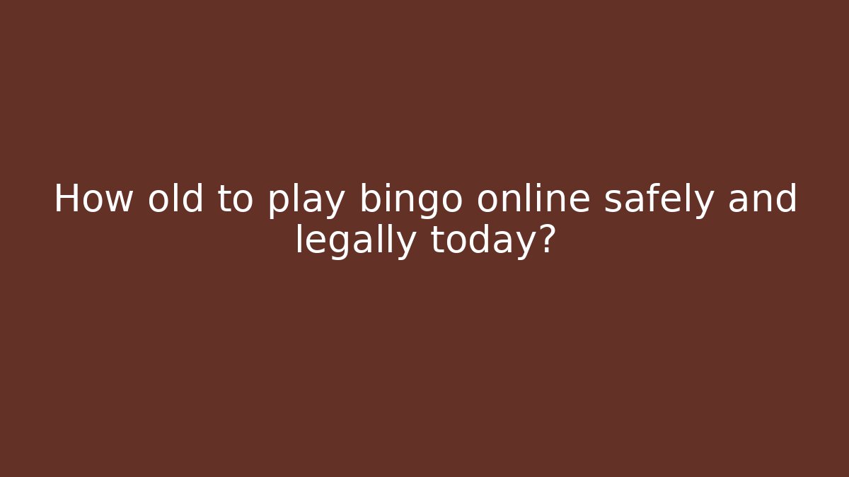 How old to play bingo online safely and legally today?