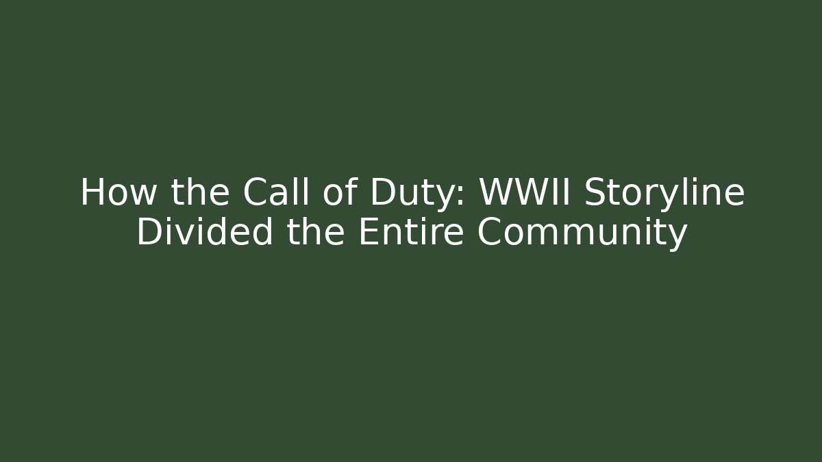 How the Call of Duty: WWII Storyline Divided the Entire Community