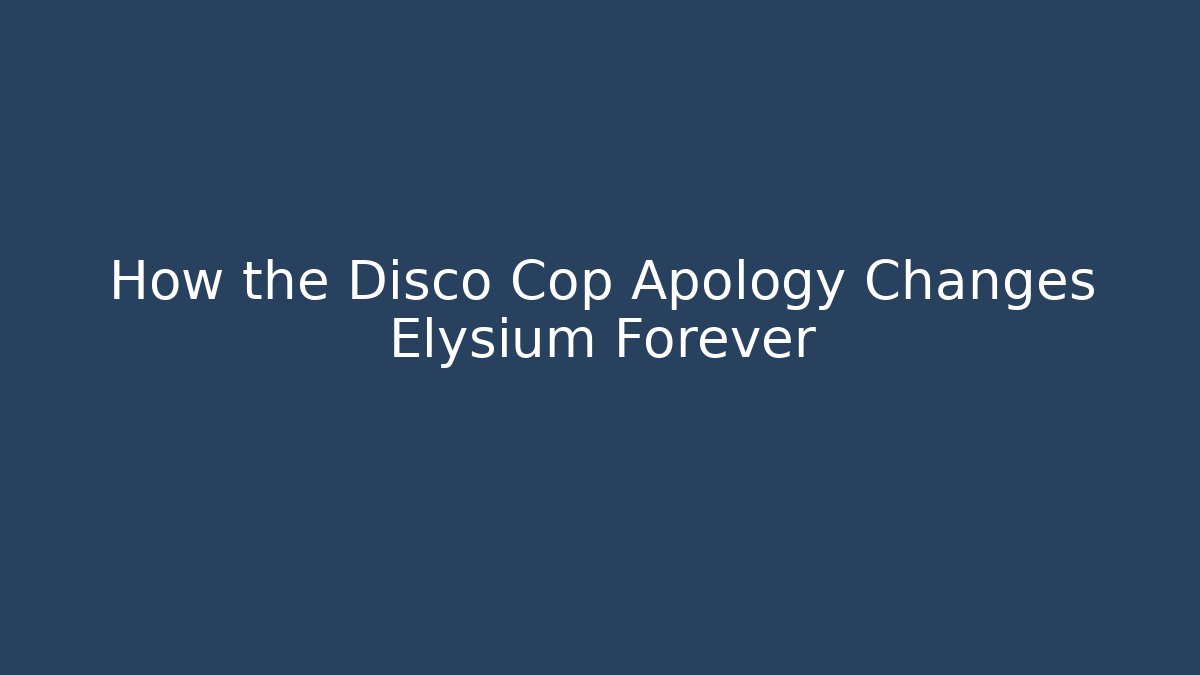 How the Disco Cop Apology Changes Elysium Forever