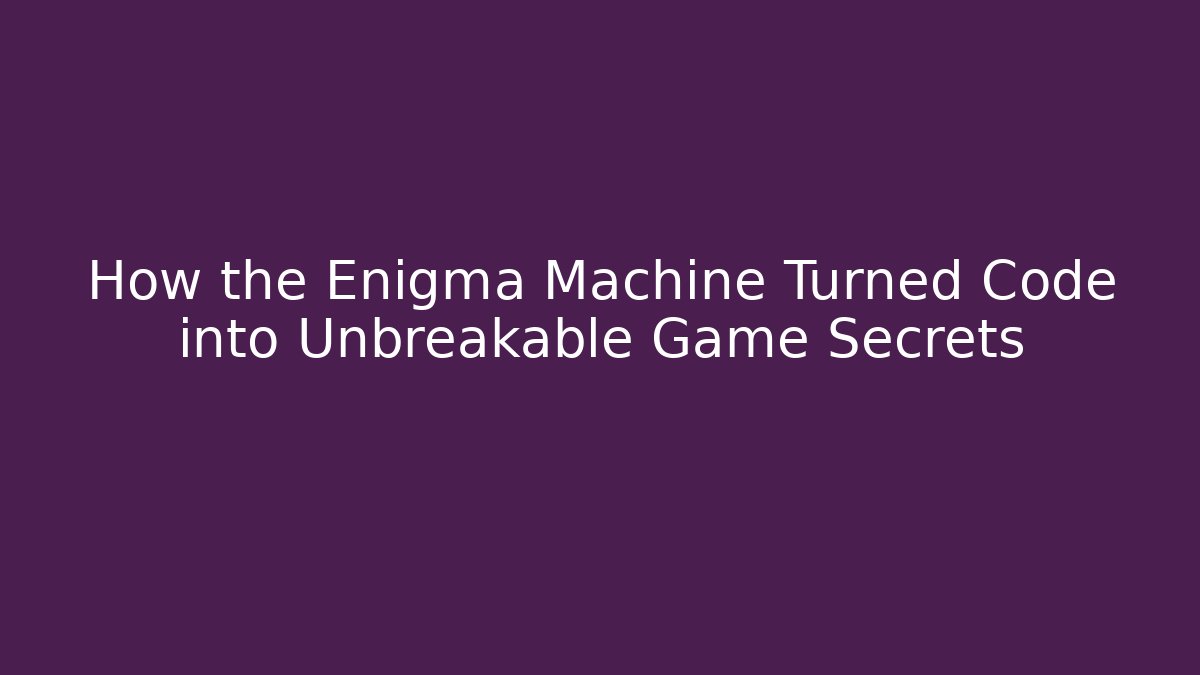 How the Enigma Machine Turned Code into Unbreakable Game Secrets - Método de Aprovação