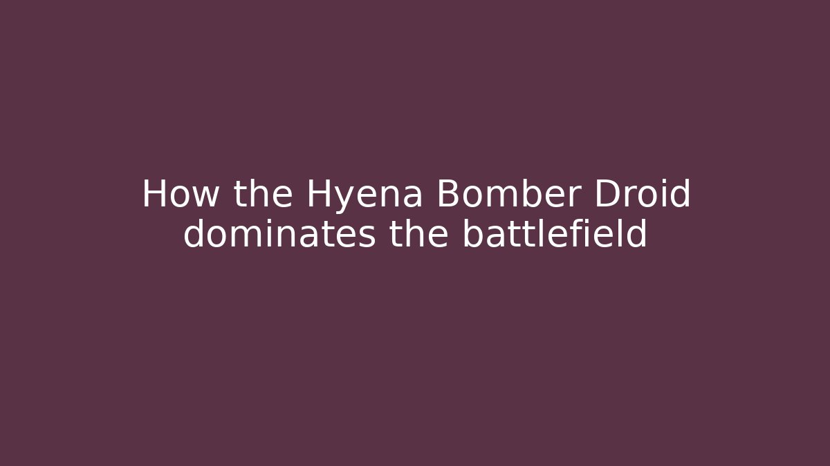 How the Hyena Bomber Droid dominates the battlefield - Método de Aprovação
