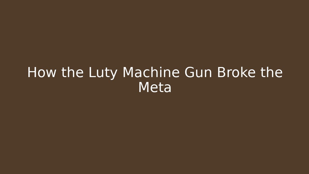 How the Luty Machine Gun Broke the Meta