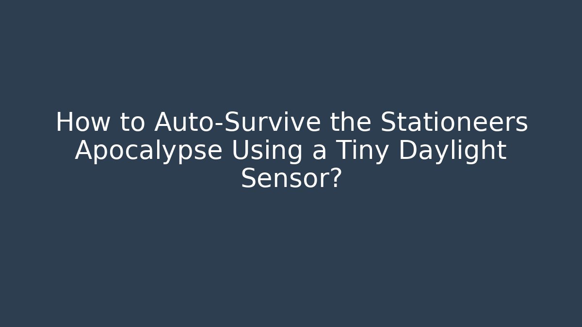 How to Auto-Survive the Stationeers Apocalypse Using a Tiny Daylight Sensor? - Método de Aprovação