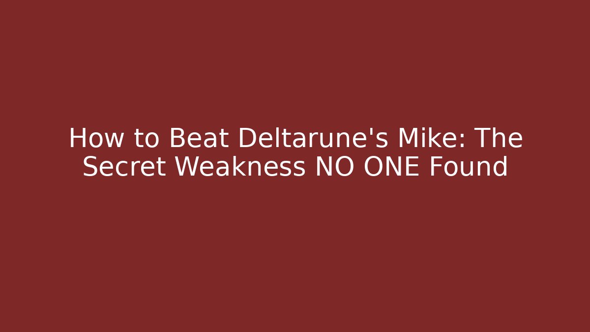 How to Beat Deltarune's Mike: The Secret Weakness NO ONE Found