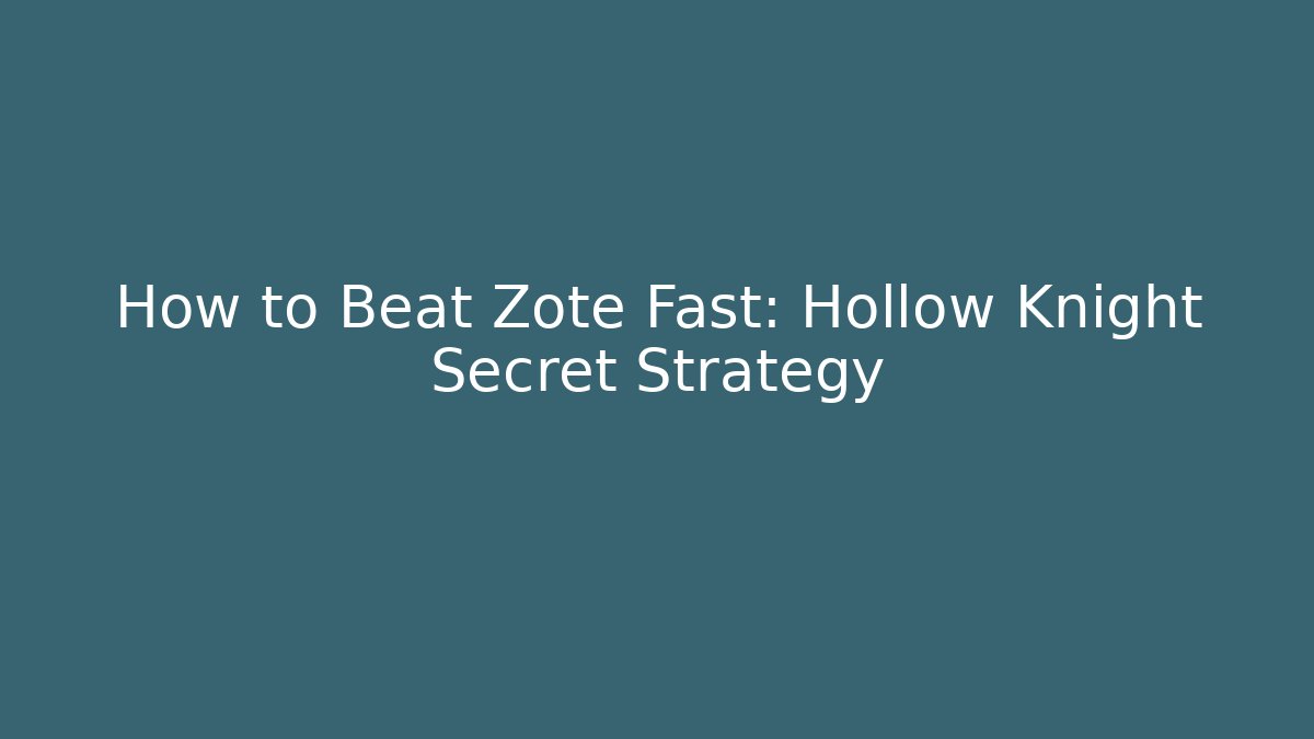 How to Beat Zote Fast: Hollow Knight Secret Strategy