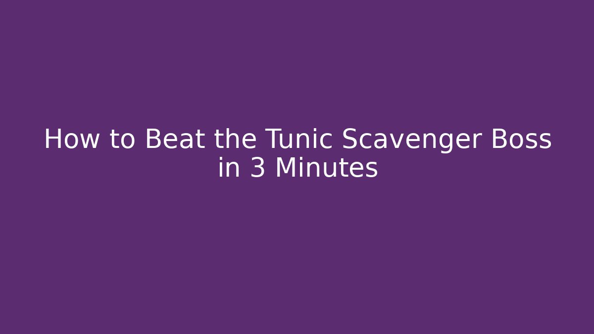 How to Beat the Tunic Scavenger Boss in 3 Minutes