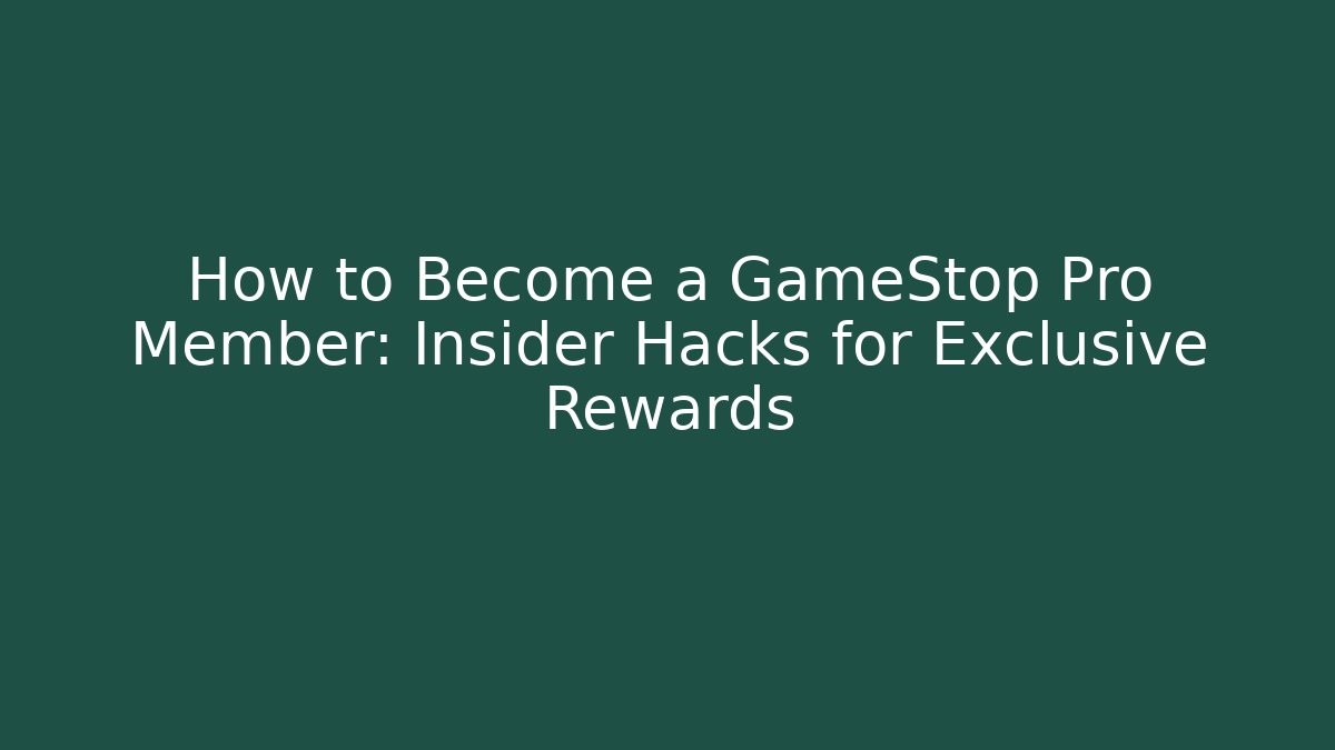 How to Become a GameStop Pro Member: Insider Hacks for Exclusive Rewards