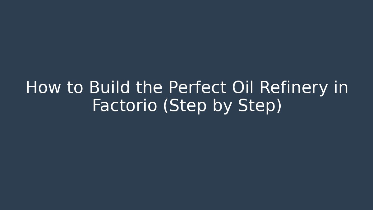 How to Build the Perfect Oil Refinery in Factorio (Step by Step) - Método de Aprovação