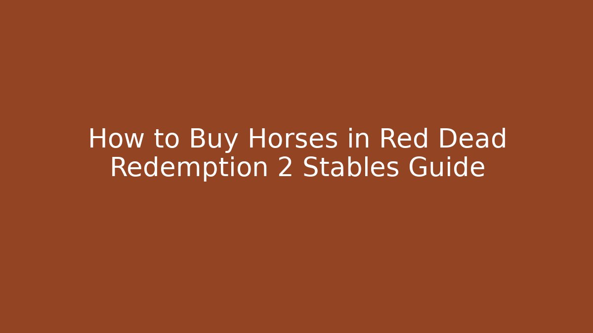 How to Buy Horses in Red Dead Redemption 2 Stables Guide