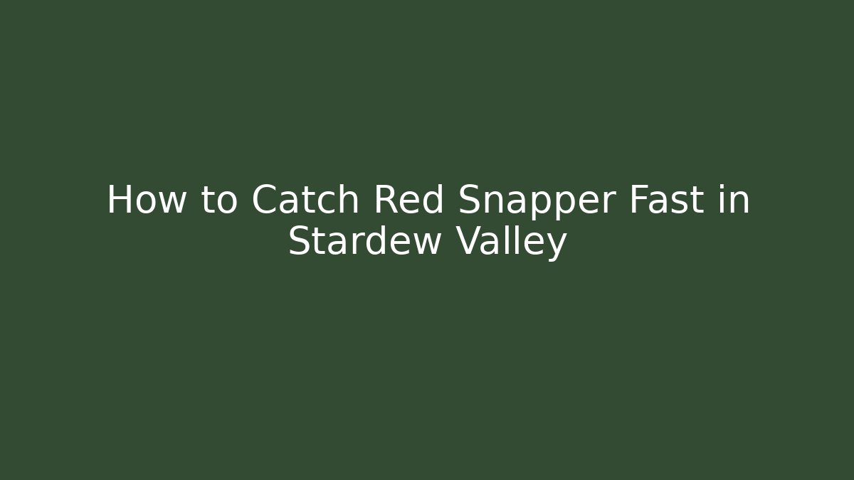 How to Catch Red Snapper Fast in Stardew Valley
