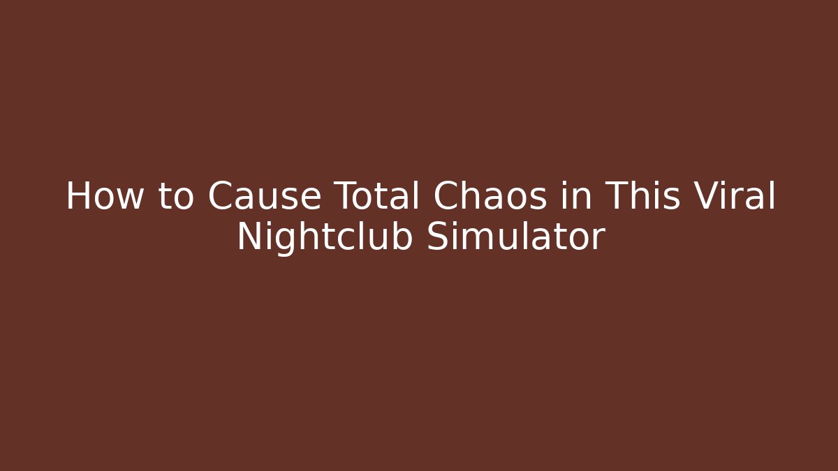 How to Cause Total Chaos in This Viral Nightclub Simulator