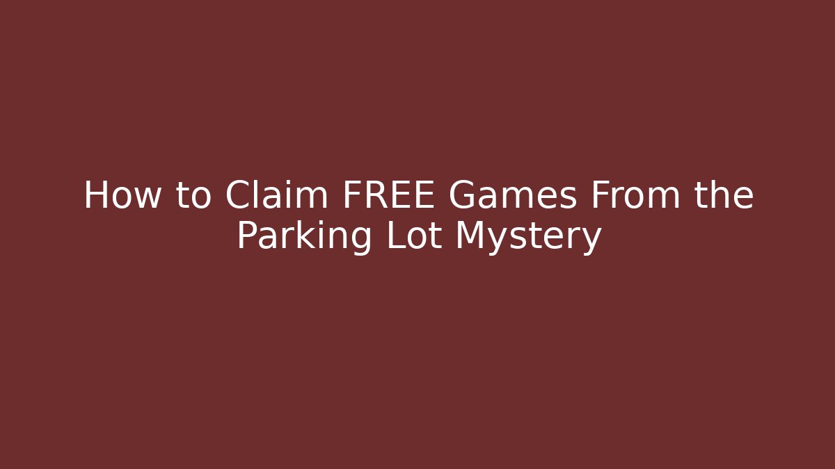 How to Claim FREE Games From the Parking Lot Mystery - Método de Aprovação