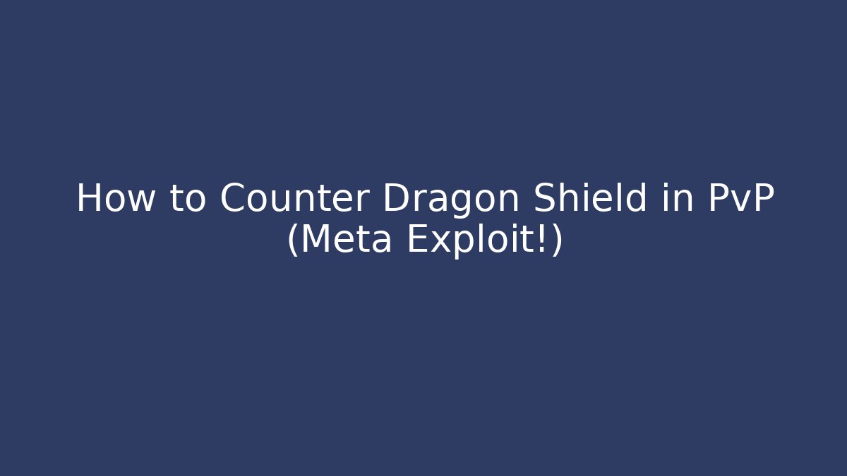 How to Counter Dragon Shield in PvP (Meta Exploit!)