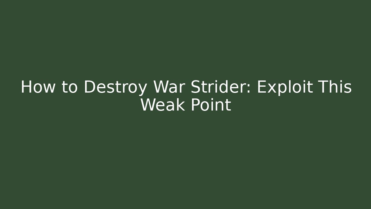 How to Destroy War Strider: Exploit This Weak Point
