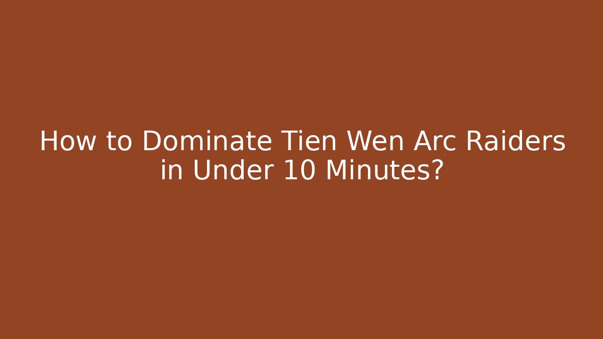 How to Dominate Tien Wen Arc Raiders in Under 10 Minutes?