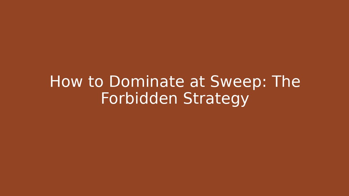 How to Dominate at Sweep: The Forbidden Strategy - Método de Aprovação