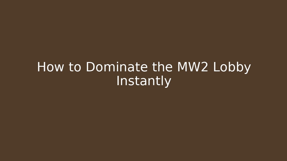 How to Dominate the MW2 Lobby Instantly - Método de Aprovação