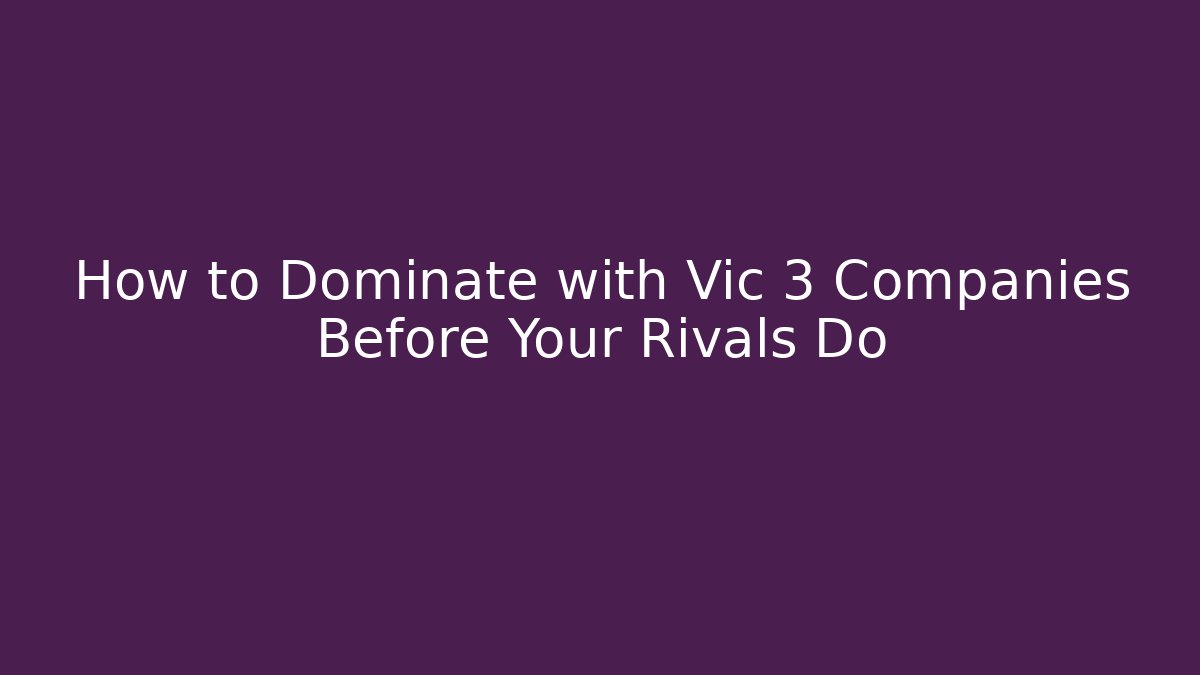 How to Dominate with Vic 3 Companies Before Your Rivals Do