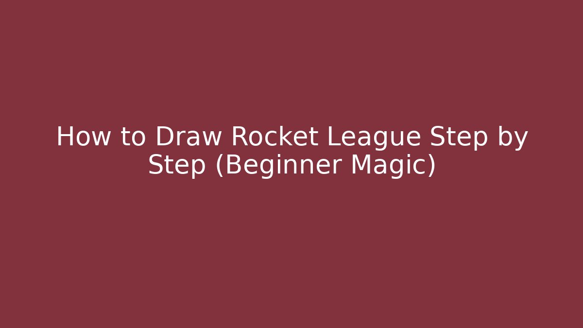 How to Draw Rocket League Step by Step (Beginner Magic)