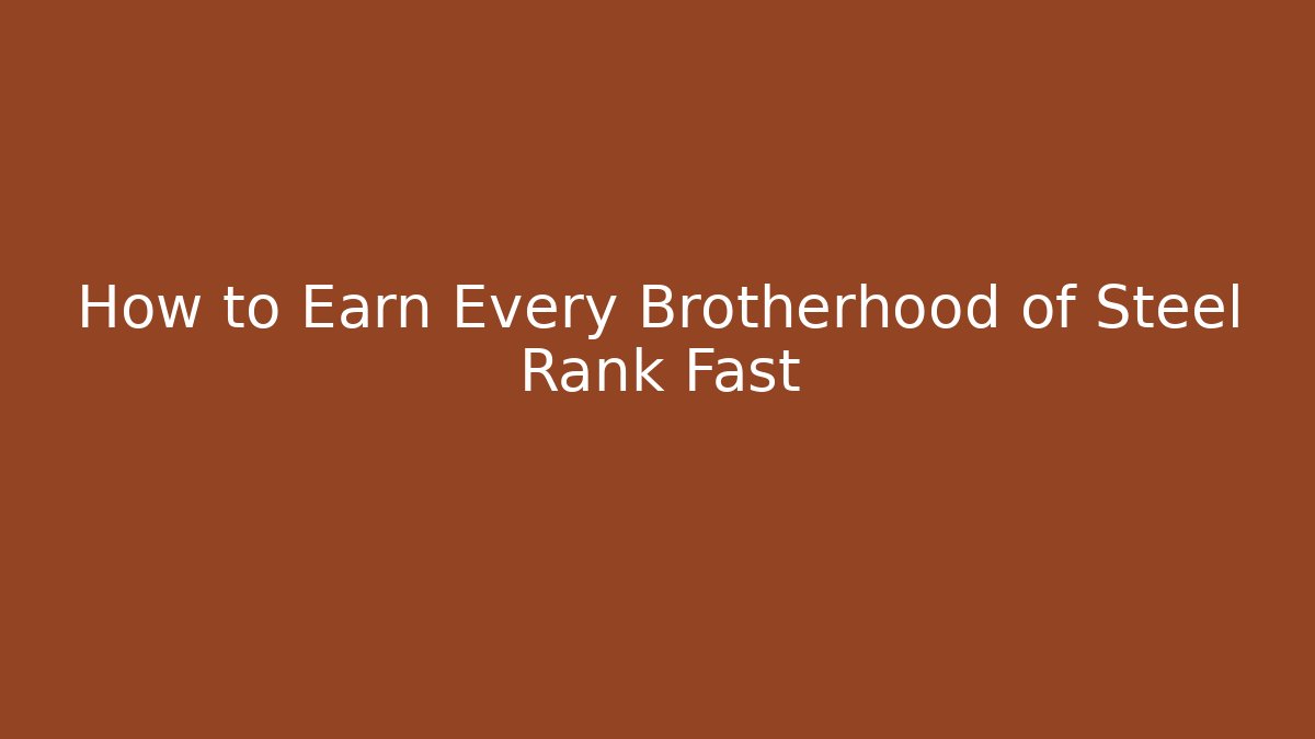 How to Earn Every Brotherhood of Steel Rank Fast - Método de Aprovação