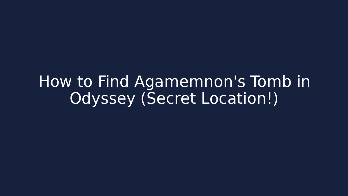 How to Find Agamemnon's Tomb in Odyssey (Secret Location!)