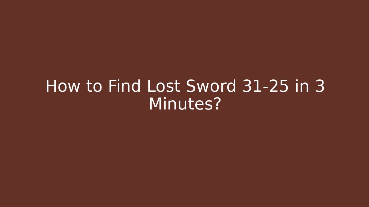 How to Find Lost Sword 31-25 in 3 Minutes? - Método de Aprovação