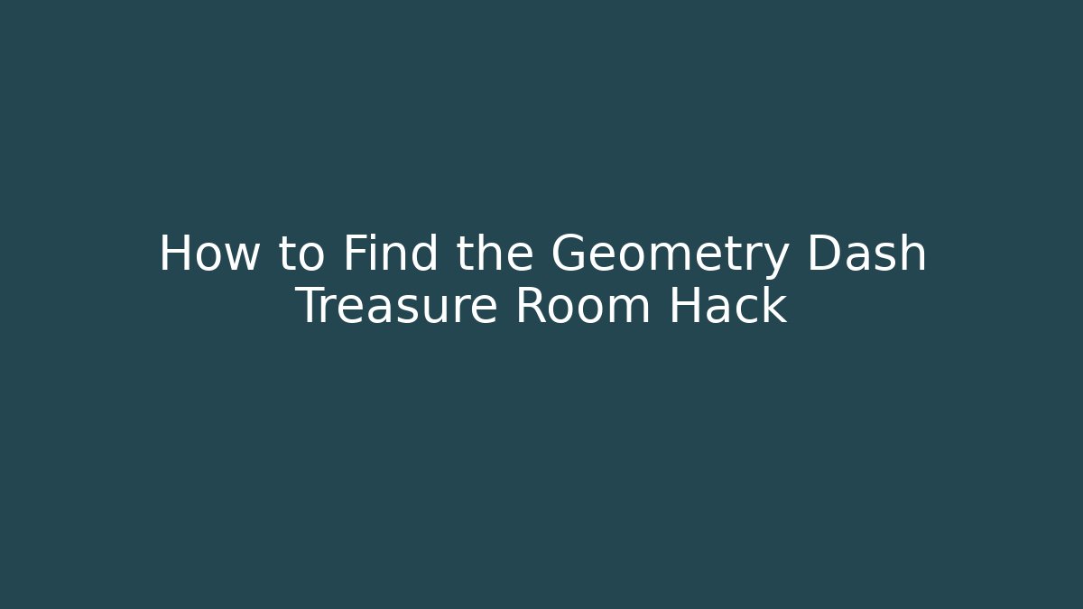 How to Find the Geometry Dash Treasure Room Hack - Método de Aprovação
