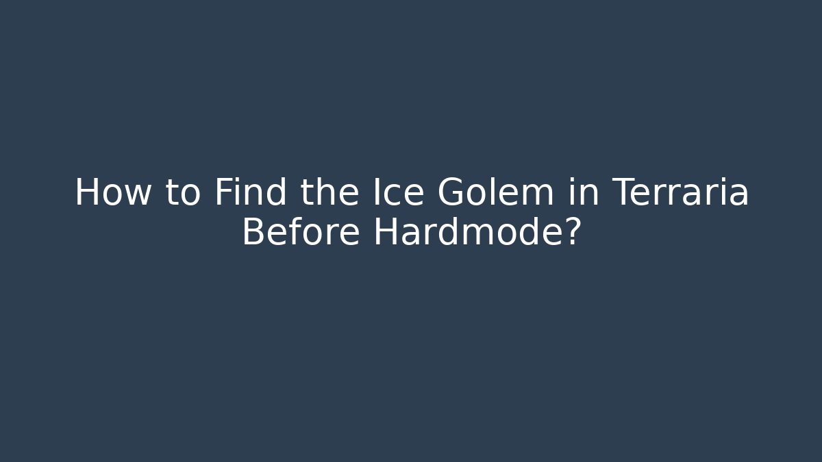 How to Find the Ice Golem in Terraria Before Hardmode? - Método de Aprovação