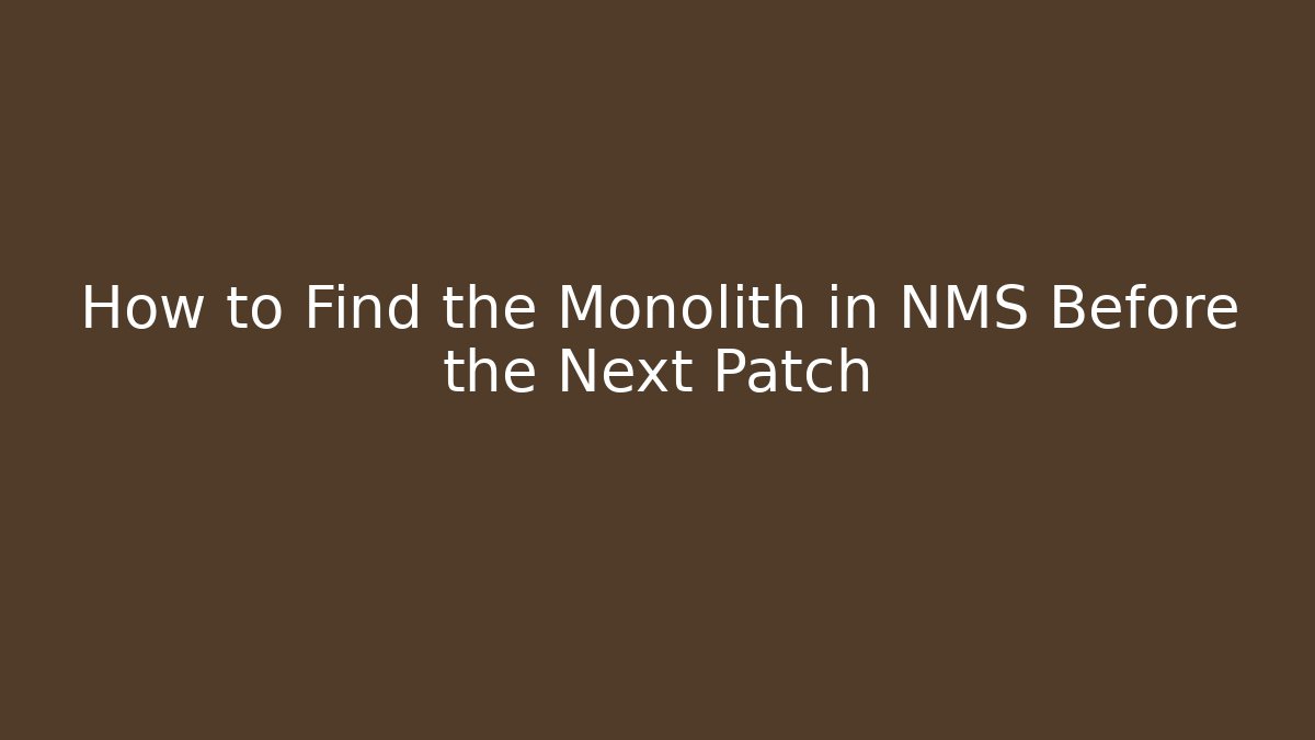 How to Find the Monolith in NMS Before the Next Patch - Método de Aprovação