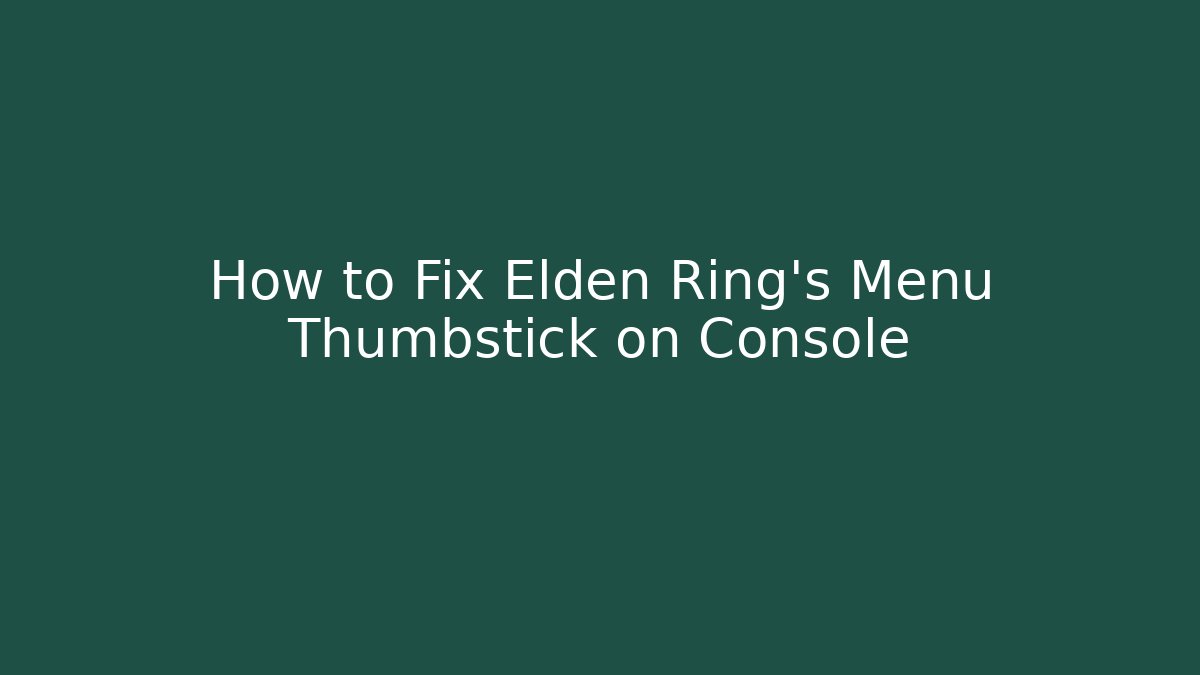 How to Fix Elden Ring’s Menu Thumbstick on Console