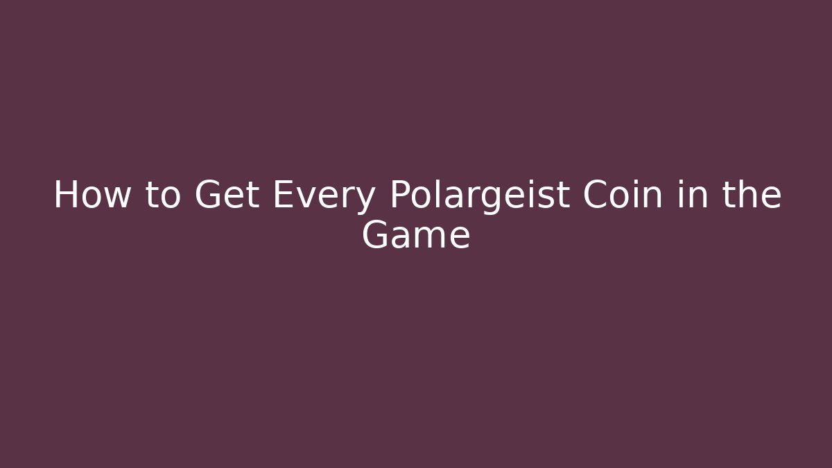 How to Get Every Polargeist Coin in the Game