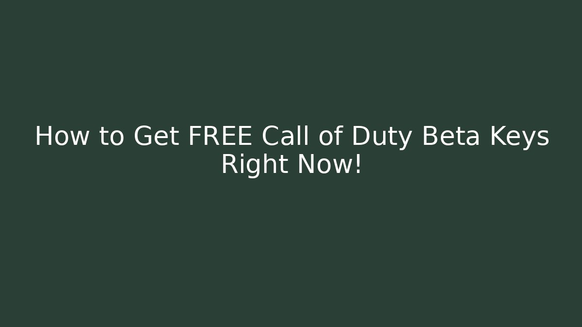 How to Get FREE Call of Duty Beta Keys Right Now!