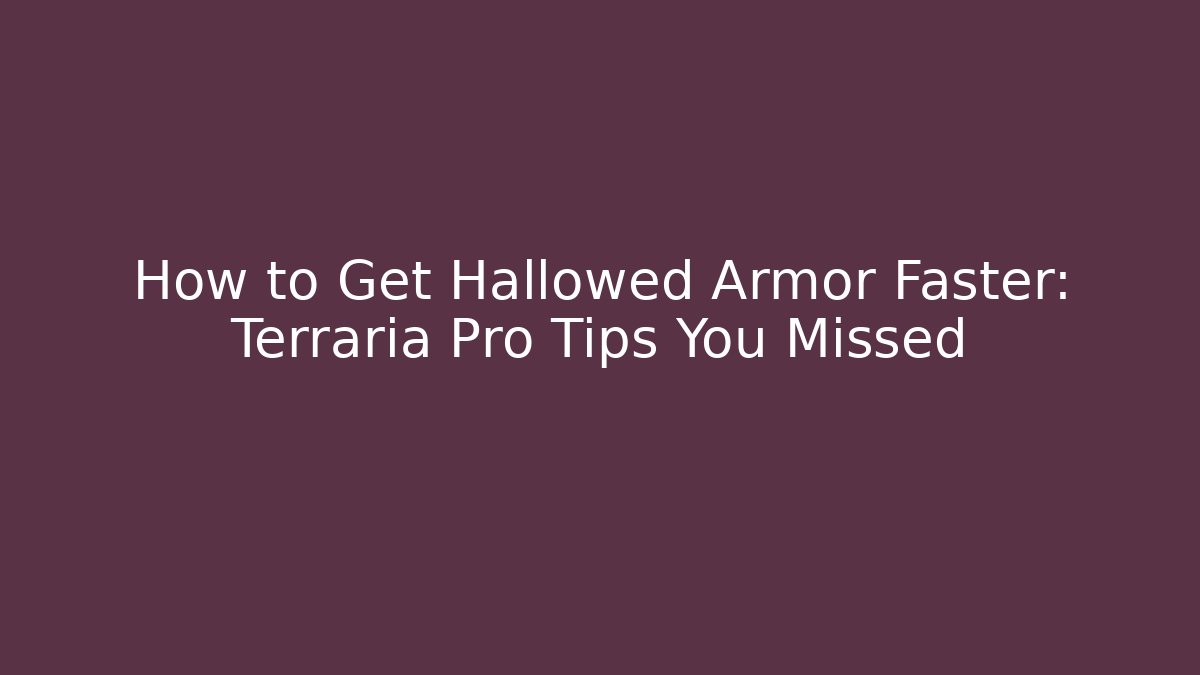 How to Get Hallowed Armor Faster: Terraria Pro Tips You Missed