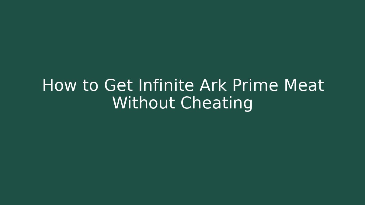 How to Get Infinite Ark Prime Meat Without Cheating - Método de Aprovação