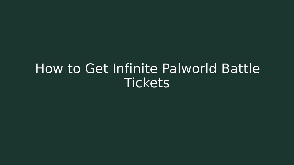 How to Get Infinite Palworld Battle Tickets