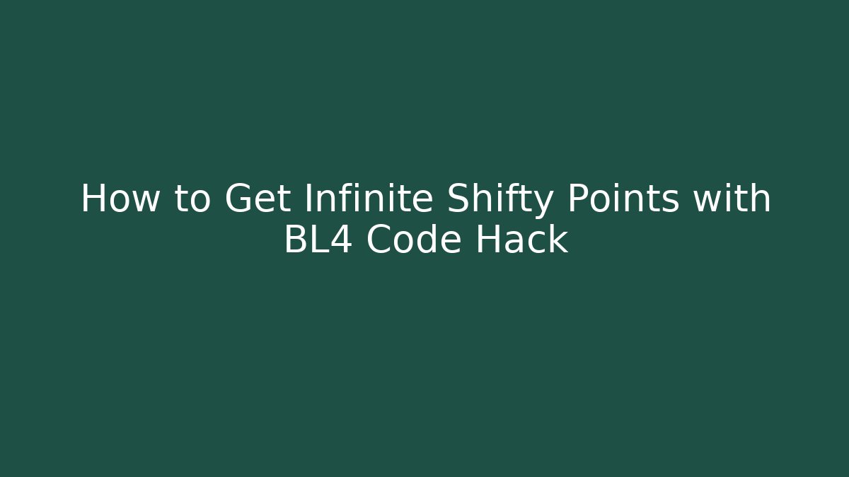 How to Get Infinite Shifty Points with BL4 Code Hack