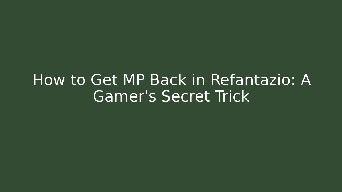 How to Get MP Back in Refantazio: A Gamer’s Secret Trick